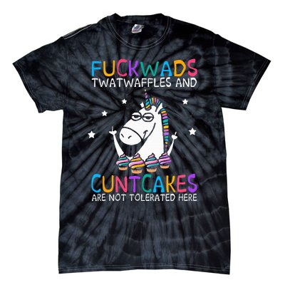 Fuckwads Twatwaffles And Cuntcakes Are Not Tolerated Here Tie-Dye T-Shirt