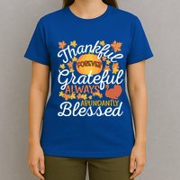 Forever Thankful Always Grateful Abundantly Blessed Gift T-Shirt