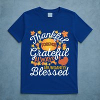 Forever Thankful Always Grateful Abundantly Blessed Gift T-Shirt