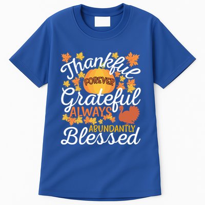 Forever Thankful Always Grateful Abundantly Blessed Gift Tall T-Shirt