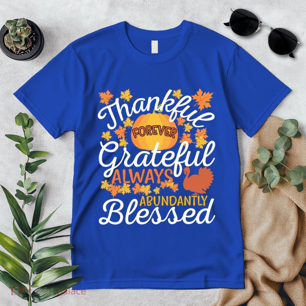 Forever Thankful Always Grateful Abundantly Blessed Gift Premium T-Shirt