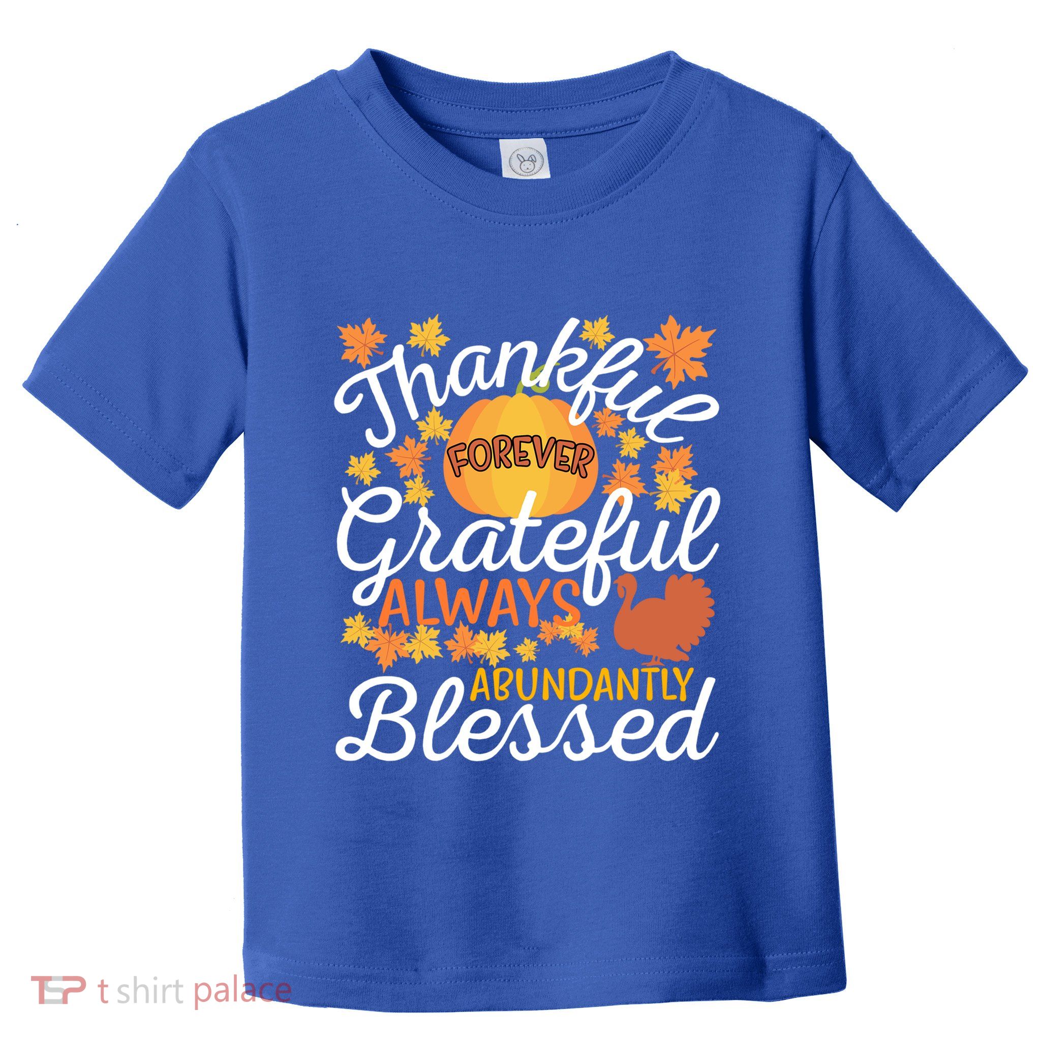 Forever Thankful Always Grateful Abundantly Blessed Gift Toddler T-Shirt