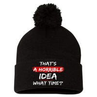 Funny That's A Horrible Idea What Time Vintage Pom Pom 12in Knit Beanie