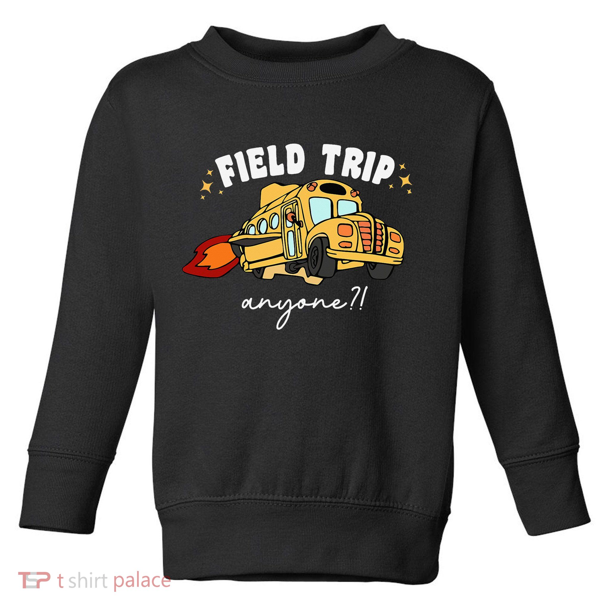 Field Trip Anyone Teacher Field Day Presents Toddler Sweatshirt