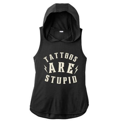 Funny Tattoos Are Stupid Ladies PosiCharge Tri-Blend Wicking Draft Hoodie Tank