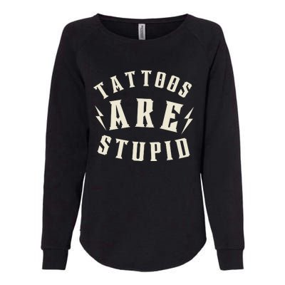 Funny Tattoos Are Stupid Womens California Wash Sweatshirt