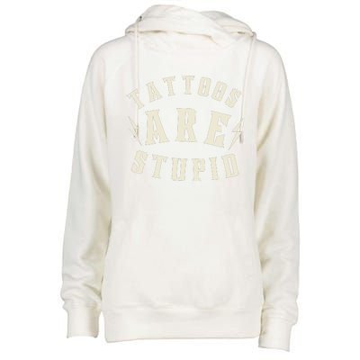 Funny Tattoos Are Stupid Womens Funnel Neck Pullover Hood