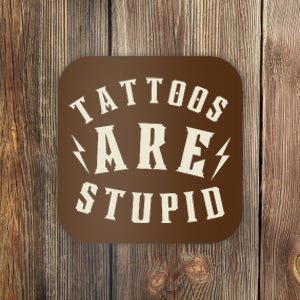 Funny Tattoos Are Stupid Coaster