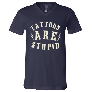 Funny Tattoos Are Stupid V-Neck T-Shirt