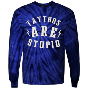 Funny Tattoos Are Stupid Tie-Dye Long Sleeve Shirt