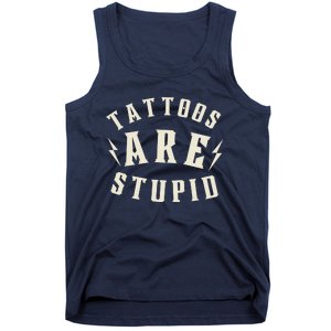 Funny Tattoos Are Stupid Tank Top