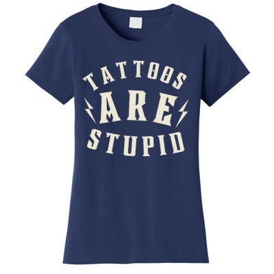 Funny Tattoos Are Stupid Women's T-Shirt