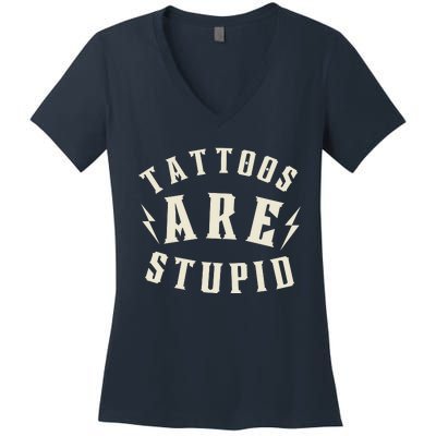 Funny Tattoos Are Stupid Women's V-Neck T-Shirt