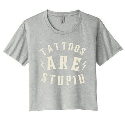 Funny Tattoos Are Stupid Women's Crop Top Tee