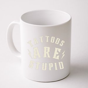 Funny Tattoos Are Stupid Coffee Mug