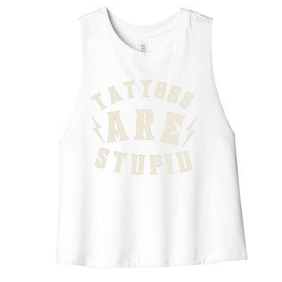 Funny Tattoos Are Stupid Women's Racerback Cropped Tank