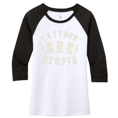 Funny Tattoos Are Stupid Women's Tri-Blend 3/4-Sleeve Raglan Shirt