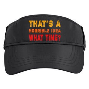 Funny Thats A Horrible Idea What Time Funny Sarcasm Quote Adult Drive Performance Visor