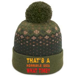 Funny Thats A Horrible Idea What Time Funny Sarcasm Quote The Baniff Cuffed Pom Beanie