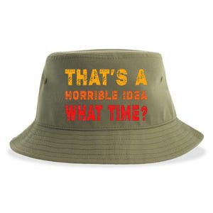 Funny Thats A Horrible Idea What Time Funny Sarcasm Quote Sustainable Bucket Hat