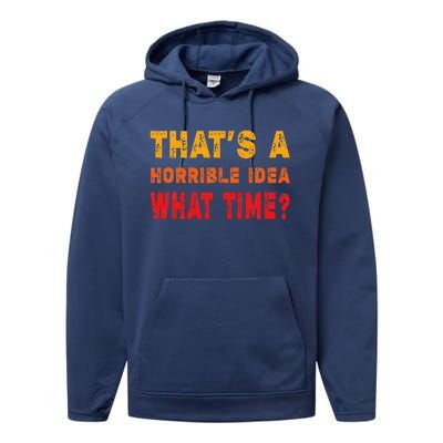 Funny Thats A Horrible Idea What Time Funny Sarcasm Quote Performance Fleece Hoodie