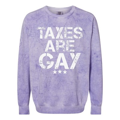 Funny Taxes Are Gay Colorblast Crewneck Sweatshirt