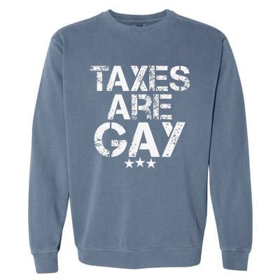 Funny Taxes Are Gay Garment-Dyed Sweatshirt