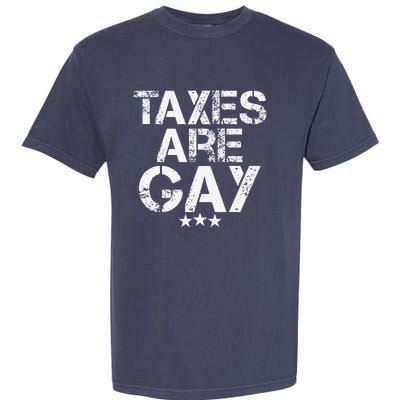 Funny Taxes Are Gay Garment-Dyed Heavyweight T-Shirt