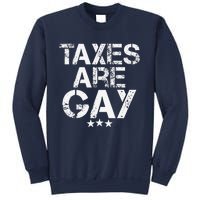 Funny Taxes Are Gay Sweatshirt