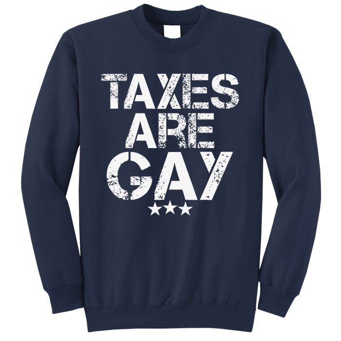 Funny Taxes Are Gay Sweatshirt