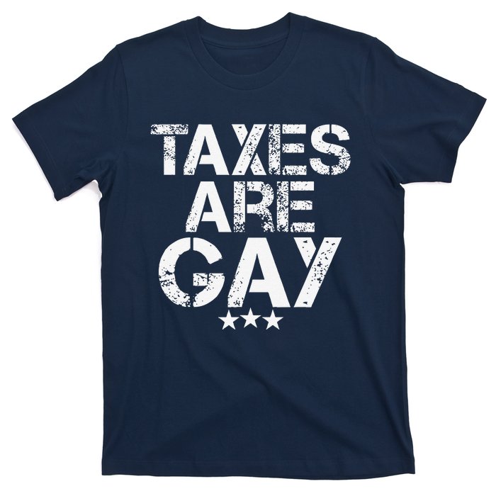 Funny Taxes Are Gay T-Shirt