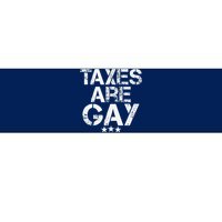 Funny Taxes Are Gay Bumper Sticker