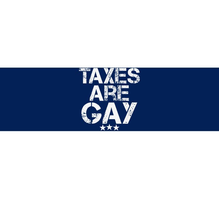 Funny Taxes Are Gay Bumper Sticker