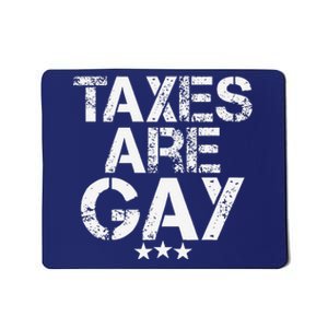 Funny Taxes Are Gay Mousepad