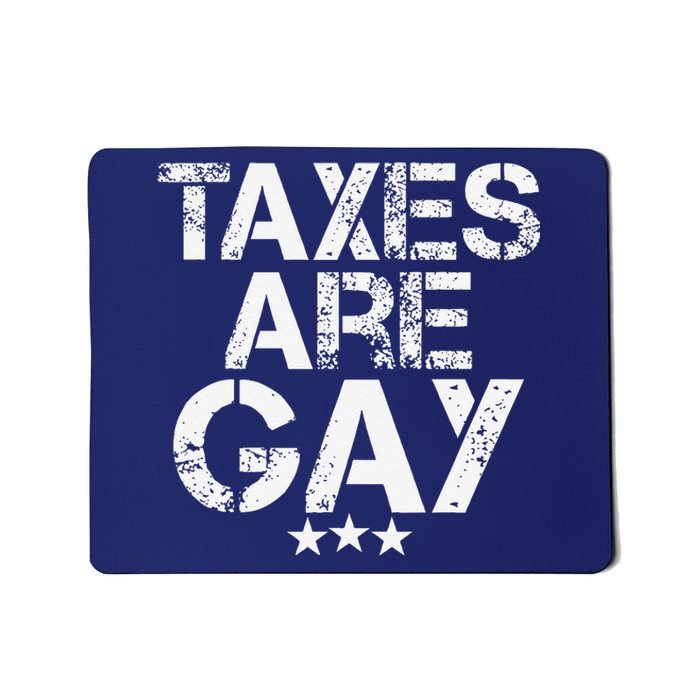 Funny Taxes Are Gay Mousepad