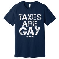 Funny Taxes Are Gay Premium T-Shirt