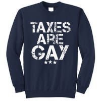 Funny Taxes Are Gay Tall Sweatshirt