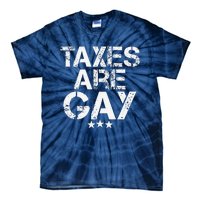 Funny Taxes Are Gay Tie-Dye T-Shirt