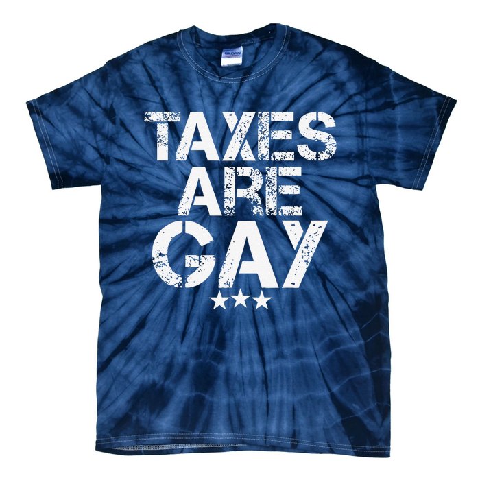 Funny Taxes Are Gay Tie-Dye T-Shirt