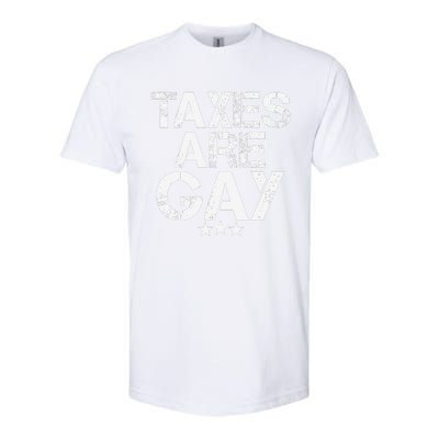 Funny Taxes Are Gay Softstyle CVC T-Shirt