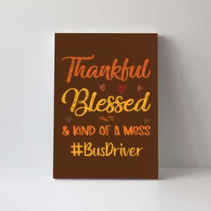 Funny Thankful And Blessed But Kind Of A Mess Novelty Gift Canvas