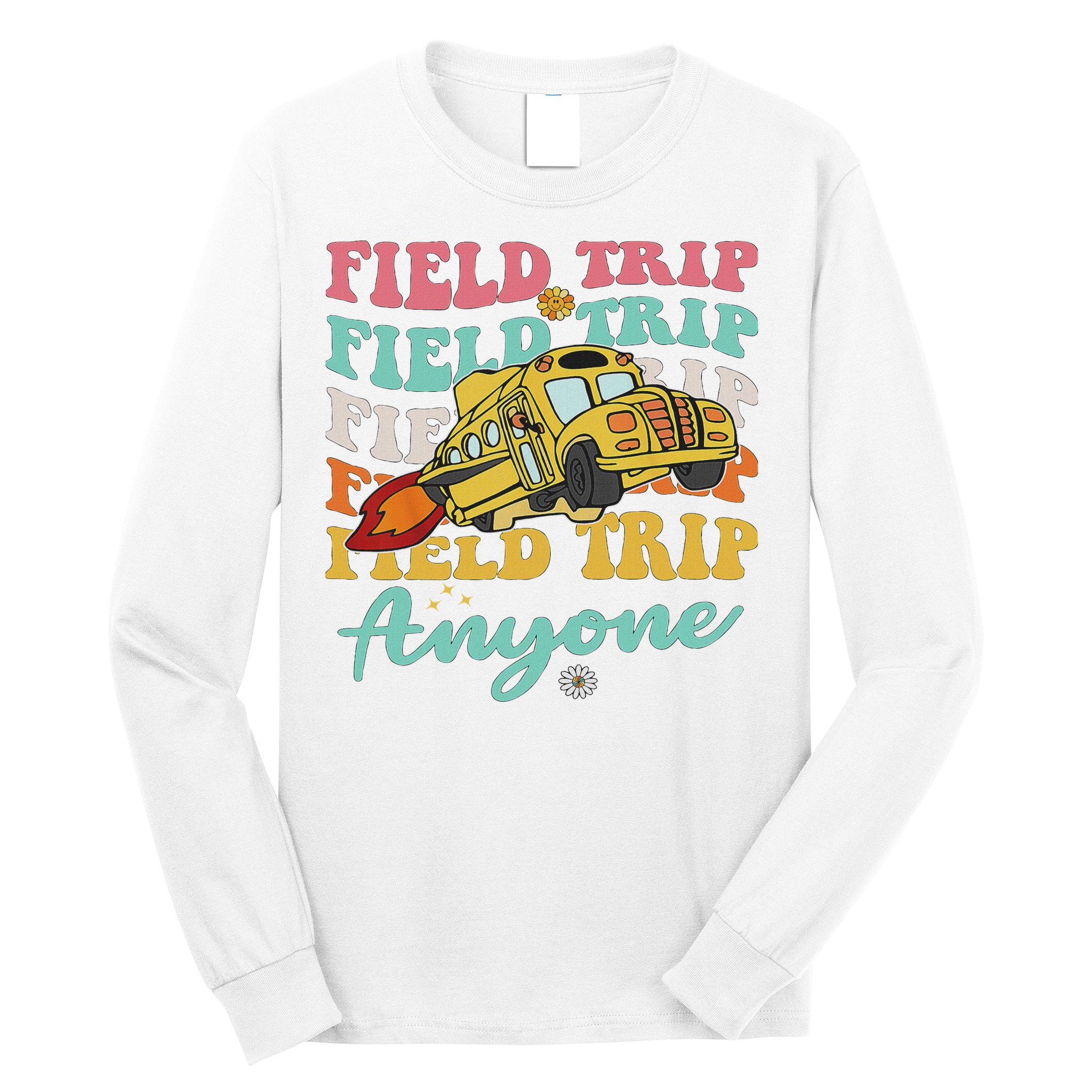 Field Trip Anyone Field Day Teacher Long Sleeve Shirt
