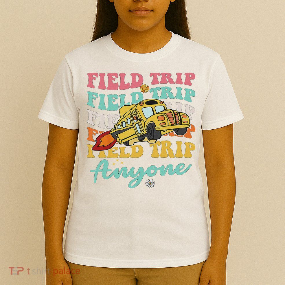 Field Trip Anyone Field Day Teacher T-Shirt