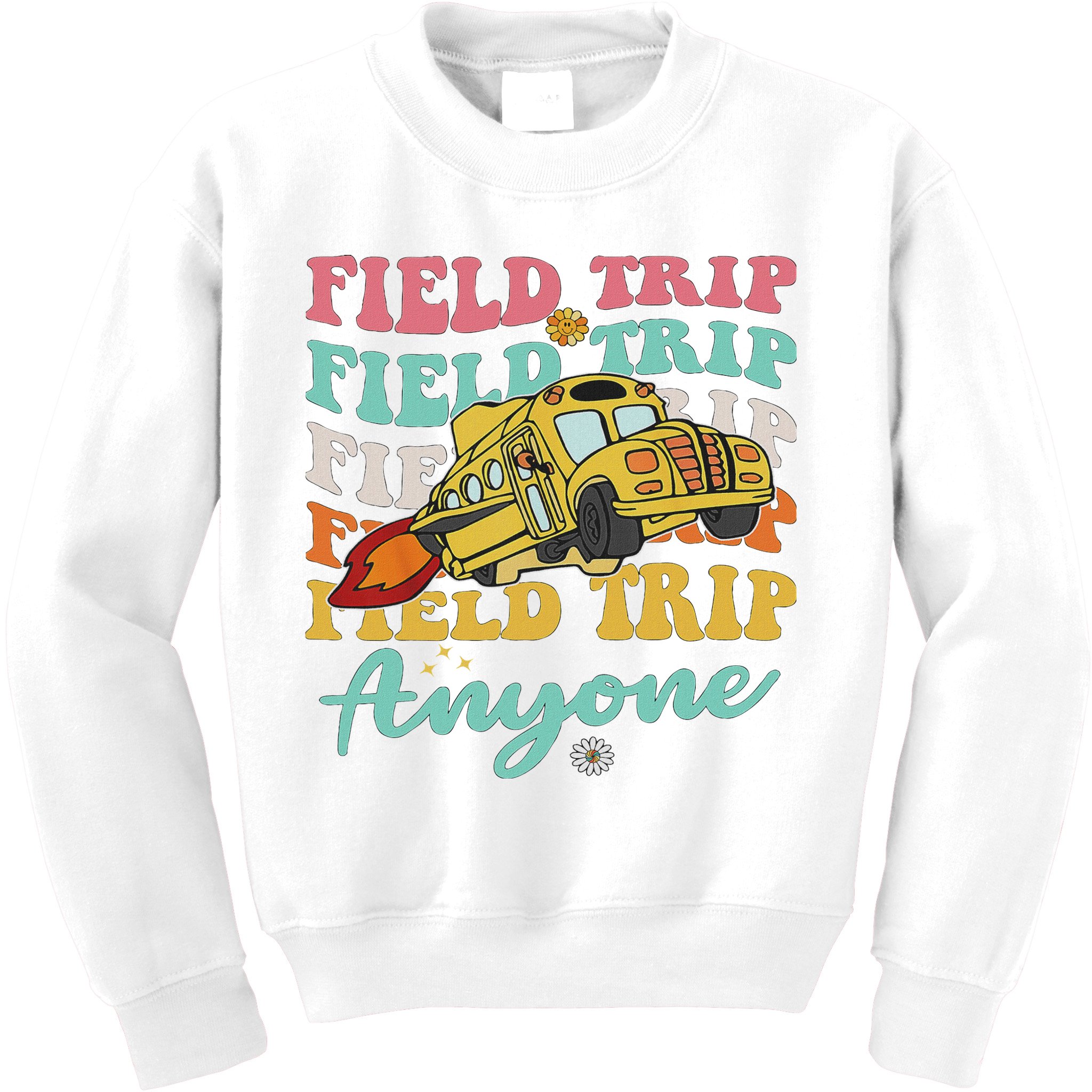 Field Trip Anyone Field Day Teacher Kids Sweatshirt