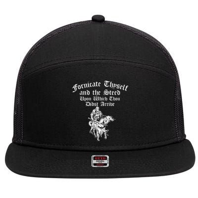 Fornicate Thyself And The Steed Upon Which Thou Didst Arrive 7 Panel Mesh Trucker Snapback Hat