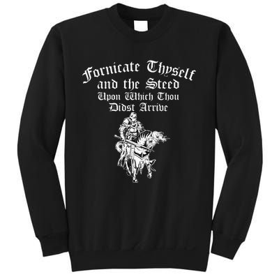 Fornicate Thyself And The Steed Upon Which Thou Didst Arrive Sweatshirt