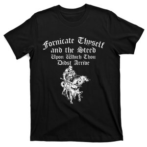 Fornicate Thyself And The Steed Upon Which Thou Didst Arrive T-Shirt