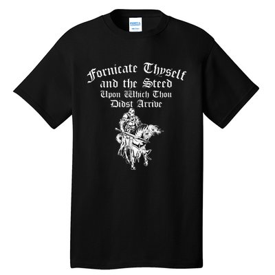 Fornicate Thyself And The Steed Upon Which Thou Didst Arrive Tall T-Shirt