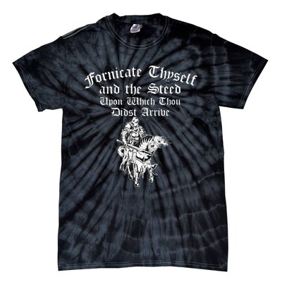 Fornicate Thyself And The Steed Upon Which Thou Didst Arrive Tie-Dye T-Shirt