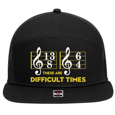 Funny These Are Difficult Times Gift Funny Music Lover Gift 7 Panel Mesh Trucker Snapback Hat